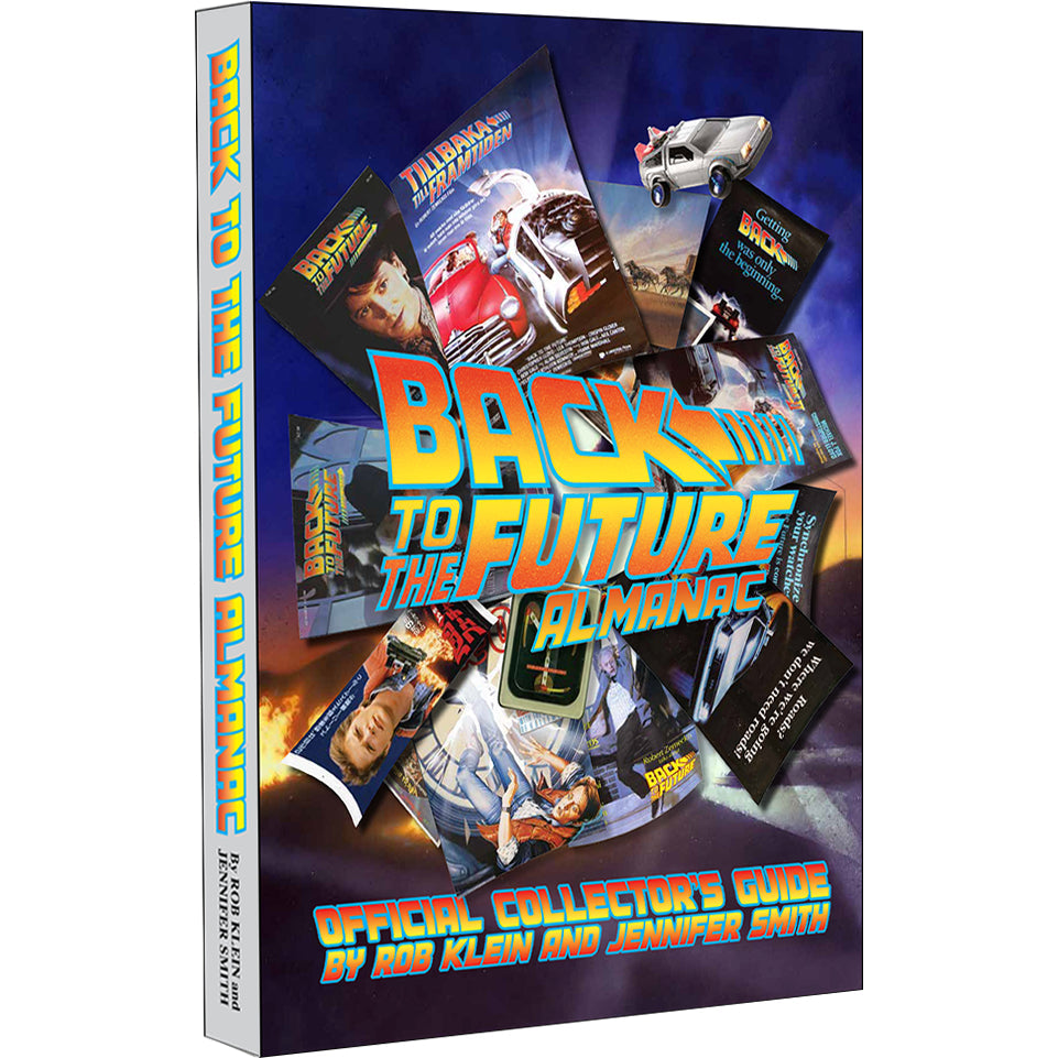 'Back to the Future Almanac: 1985-2015 Official Collector's Guide' — by Rob Klein and Jennifer Smith [2014]