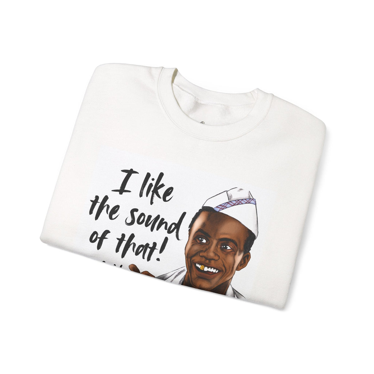 Goldie Wilson “I Like the Sound of That!” Crewneck Sweatshirt