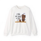 Goldie Wilson “I Like the Sound of That!” Crewneck Sweatshirt
