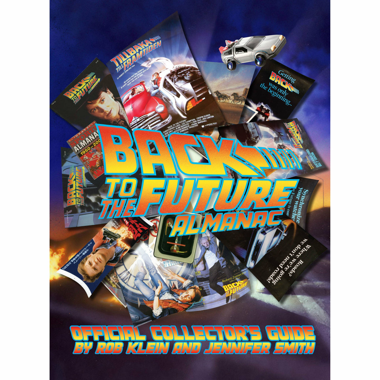 'Back to the Future Almanac: 1985-2015 Official Collector's Guide' — by Rob Klein and Jennifer Smith [2014]